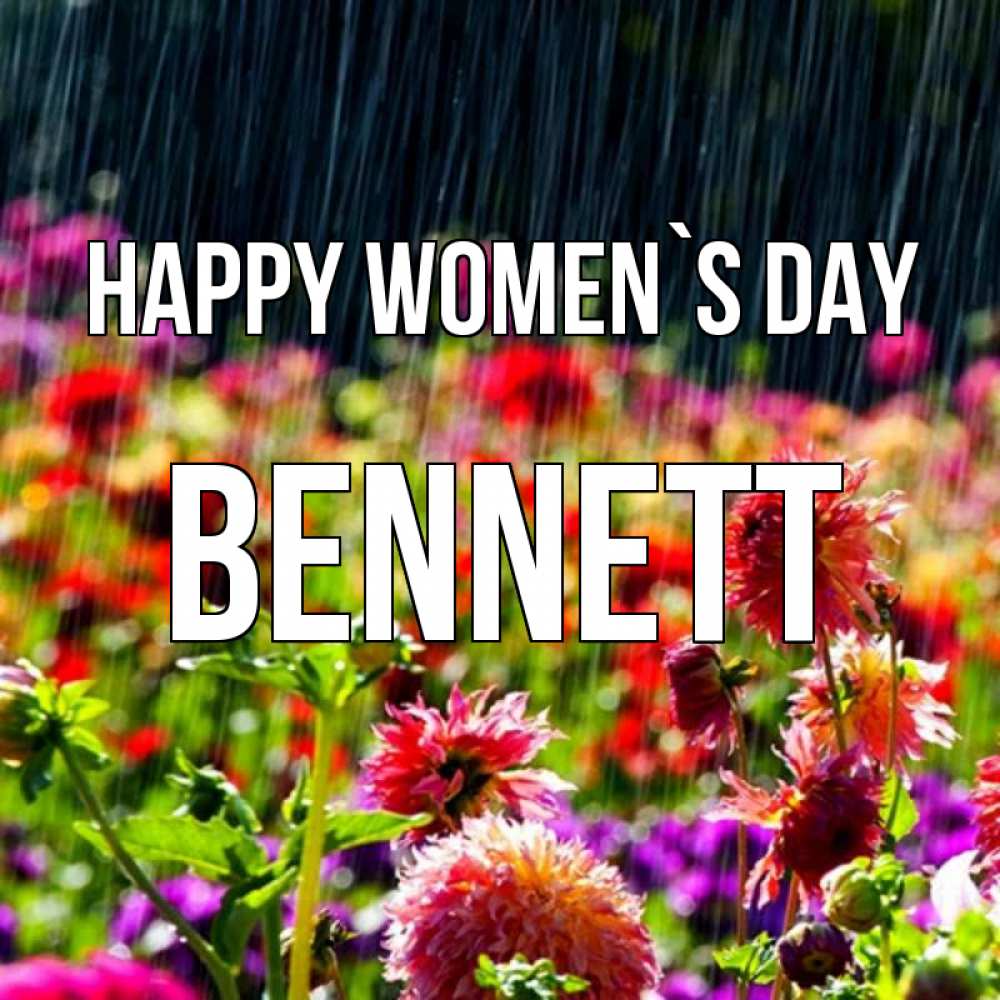 Greetings card с именем, Bennett happy women`s day цветы под дождиком к международному женскому дню Greetings with text for free download 